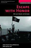 Escape With Honor: My Last Hours in Vietnam 1574881205 Book Cover