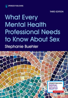 What Every Mental Health Professional Needs to Know About Sex 0826171214 Book Cover