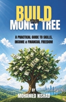 Build Your Money Tree: A Practical Guide to Skills, Income & Financial Freedom B0HG85G3XK Book Cover