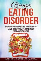 Binge Eating Disorder: Step-by-Step Guide to Prevention and Recovery from Binge Eating Disorder 1724404415 Book Cover