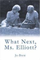 What Next, Ms. Elliott? 1413799078 Book Cover