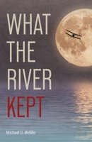 What the River Kept: A Story of War, Survival, and the Silence That Followed 1971303046 Book Cover