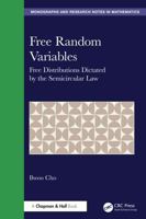 Free Random Variables: Free Distributions Dictated by the Semicircular Law (Chapman & Hall/CRC Monographs and Research Notes in Mathematics) 1041103468 Book Cover