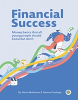 Financial Success: Money basics that all young people should know but don't 1764422600 Book Cover