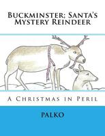 Buckminster; Santa's Mystery Reindeer: A Christmas in Peril 1543091067 Book Cover