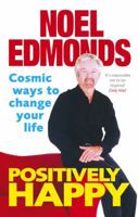Positively Happy: Cosmic Ways to Change Your Life 0091912989 Book Cover