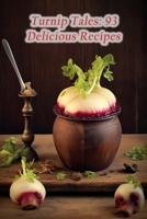 Turnip Tales: 93 Delicious Recipes B0CFDCGZ7Y Book Cover