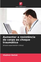 Aumentar a resistência do corpo ao choque traumático 6205310759 Book Cover