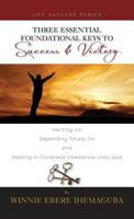 Three Essential Foundational Keys to Success and Victory 0984481435 Book Cover
