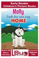 Molly Finds Her Own Way Home - Early Reader - Children's Picture Books 1974099245 Book Cover