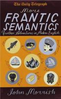 More Frantic Semantics 0330484524 Book Cover