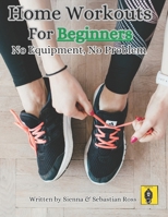 Home Workouts for Beginners: No Equipment, No Problem B0F335JX2S Book Cover