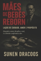 MÃES DE BABY BORNS Laços de Cuidado, Amor e Propósito: Ensaio Jurídico e Psicológico (Portuguese Edition) B0FB9QHSX2 Book Cover
