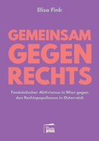 Gemeinsam gegen Rechts: Feministischer Aktivismus in Wien gegen den Rechtspopulismus in Österreich 3968370023 Book Cover