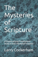 The Mysteries of Scripture: A Dispensational Premillennial Study of God’s Revealed Purposes B0GQJ137DD Book Cover