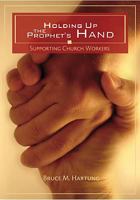 Holding Up the Prophet's Hands: Supporting Church Workers 075860548X Book Cover