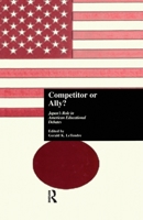 Competitor or Ally?: Japan's Role in American Educational Debates 1138991546 Book Cover