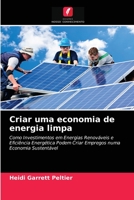 Criar uma economia de energia limpa: Como Investimentos em Energias Renováveis e Eficiência Energética Podem Criar Empregos numa Economia Sustentável 6202833262 Book Cover