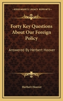 Forty Key Questions About Our Foreign Policy: Answered By Herbert Hoover 054845440X Book Cover