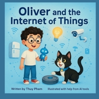 Oliver and the Internet of Things (Oliver In The Computer-land) B0F6MY3SBH Book Cover
