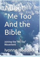 About "Me Too" And the Bible: Joining the "Me Too" Movement for Old Times Sake! B0FW57S4H2 Book Cover