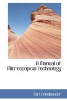 A Manual of Microscopical Technology 0559592108 Book Cover