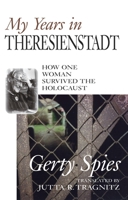 My Years in Theresienstadt: How One Woman Survived the Holocaust 1573921416 Book Cover