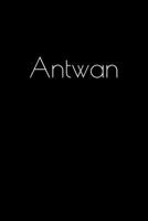 Antwan: Notebook / Journal / Diary - 6 x 9 inches (15,24 x 22,86 cm), 150 pages. Personalized for Antwan. 1693817497 Book Cover