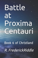 Battle at Proxima Centauri (Christland, #6) 1671187334 Book Cover