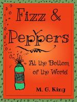 Fizz & Peppers at the Bottom of the World 0989123820 Book Cover
