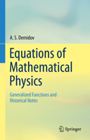 Equations of Mathematical Physics: Generalized Functions and Historical Notes 3031303571 Book Cover