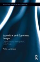 Journalism and Eyewitness Images: Digital Media, Participation, and Conflict 1138097772 Book Cover