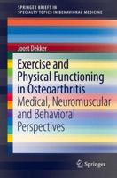 Exercise and Physical Functioning in Osteoarthritis: Medical, Neuromuscular and Behavioral Perspectives 1461472148 Book Cover