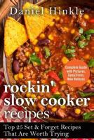 Rockin' Slow Cooker Recipes: Top 25 Set & Forget Recipes That Are Worth Trying 1523415754 Book Cover