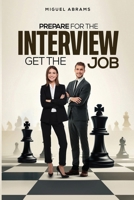Prepare for the Interview - Get the Job 1966901496 Book Cover