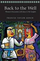 Back to the Well: Women's Encounters With Jesus in the Gospels 0664227155 Book Cover