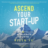 Ascend Your Start-up: Conquer the 5 Disconnects to Accelerate Growth null Book Cover
