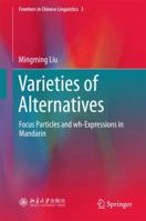 Varieties of Alternatives: Focus Particles and wh-Expressions in Mandarin 9811062072 Book Cover