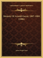 Memoir Of Arnold Guyot, 1807-1884 1120002184 Book Cover