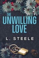 The Unwilling Love: A Best Friend's Brother Romance (The Hamiltons : A Marriage of Convenience Billionaire Romance series) 1805990411 Book Cover
