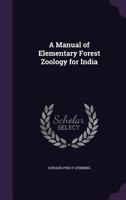A Manual of Elementary Forest Zoology for India 1358048533 Book Cover
