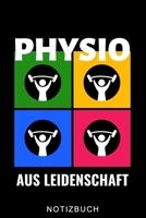 PHYSIO AUS LEIDENSCHAFT NOTIZBUCH: A5 52 WOCHEN KALENDER für deinen Physiotherapeuten | Dankebuch Physiotherapie | Masseur | Krankengymnastik | ... Geburtstag und Weihnachten (German Edition) B083XVFKSJ Book Cover