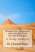 Marketing Research and the Bottom of the Pyramid: A Study Analysis 1539103595 Book Cover