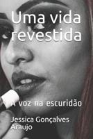 Uma vida revestida: A voz na escuridão B091H8MPXH Book Cover