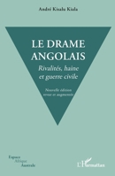 Le drame angolais. Nouvelle édition revue et augmentée: Rivalités, haine et guerre civile (French Edition) 2140304772 Book Cover