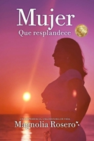 MUJER QUE RESPLANDECE: UNA EXPERIENCIA, UNA HISTORIA DE VIDA (Spanish Edition) B0F1K6ZJTY Book Cover