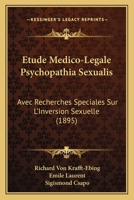 Etude Medico-Legale Psychopathia Sexualis: Avec Recherches Speciales Sur L'Inversion Sexuelle (1895) 1167719832 Book Cover