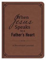 When Jesus Speaks to a Father's Heart: A Devotional Journal 1630587346 Book Cover