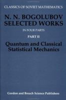 N.N. Bogolubov Selected Works: Quantum and Classical Statistical Mechanics 2881247687 Book Cover