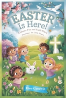 EASTER Is Here!: 5-Minute Fun and Faith-Filled Storytime for Little Hearts B0F2FBQ3KQ Book Cover